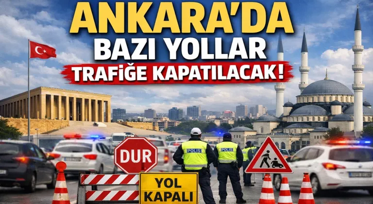 Ankara’da Trafik Uyarısı! Tuzluçayır Etkinliği Nedeniyle Yollar Kapatılacak