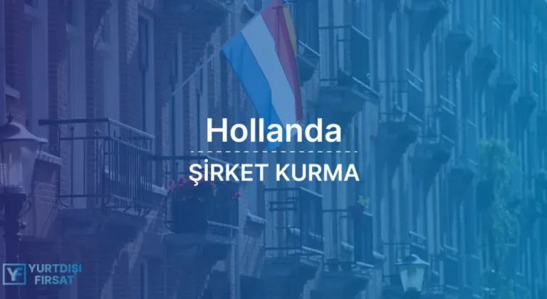 Hollanda'da Şirket Kurma Rehberi