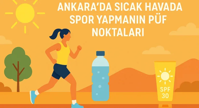 Ankara’da Sıcak Havada Spor Yapmanın Püf Noktaları