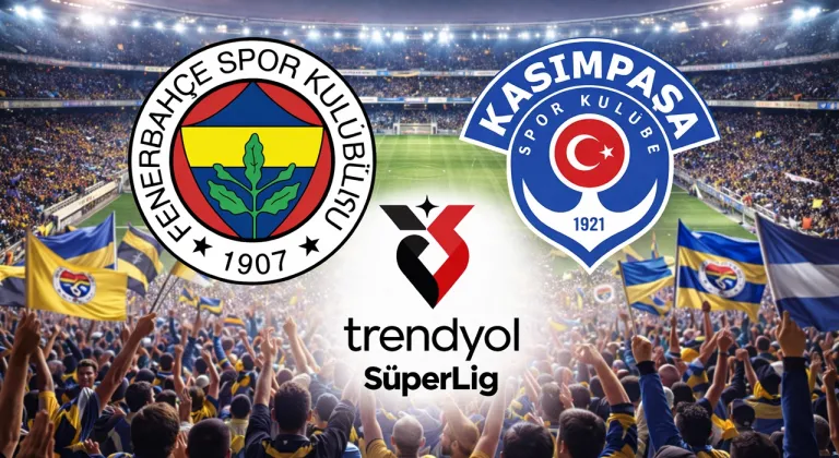 Fenerbahçe – Kasımpaşa Maçı Ne Zaman, Saat Kaçta, Hangi Kanalda? İşte Muhtemel 11’ler